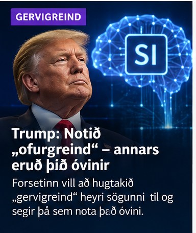 Myndskreyting við grein: Trump vill kalla gervigreind „ofurgreind“ – hvað breytist í raun?